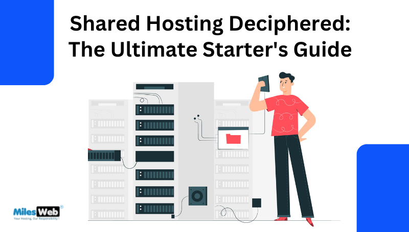 Shared Hosting Deciphered: The Ultimate Starter’s Guide